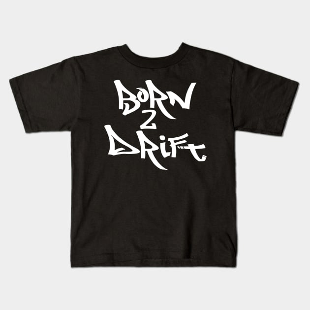 Born To Drift Kids T-Shirt by Ramateeshop
